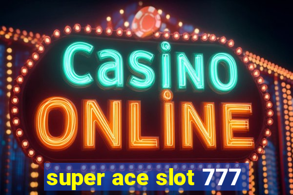 super ace slot 777