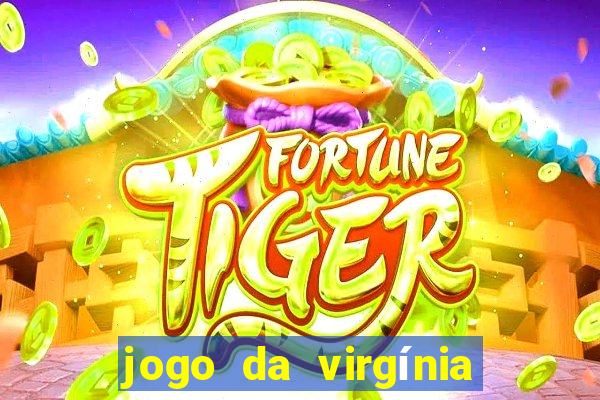 jogo da virgínia que ganha dinheiro