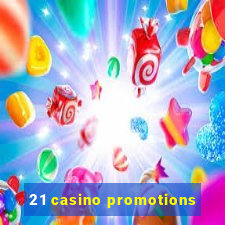 21 casino promotions