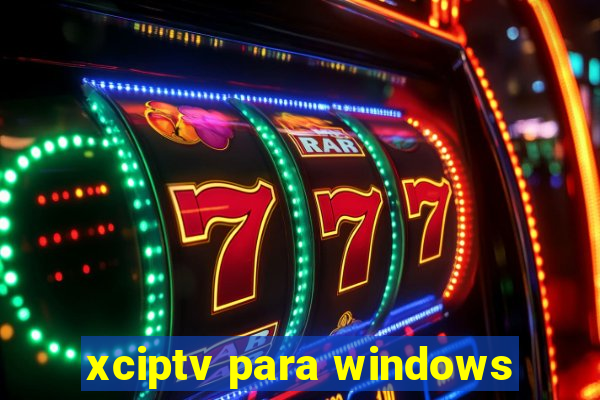 xciptv para windows