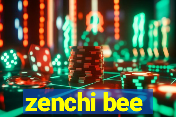 zenchi bee