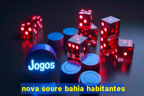 nova soure bahia habitantes