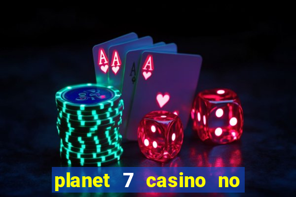 planet 7 casino no deposit bonus codes