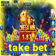 take bet