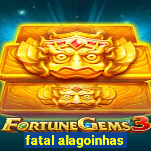 fatal alagoinhas