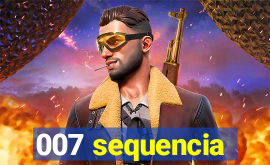 007 sequencia