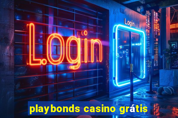 playbonds casino grátis