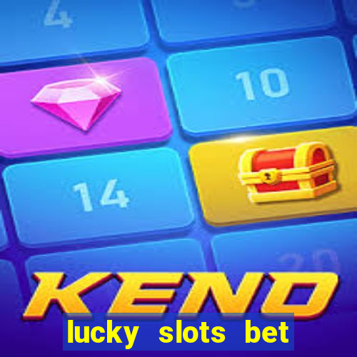 lucky slots bet paga mesmo