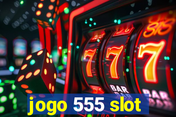 jogo 555 slot