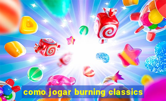 como jogar burning classics