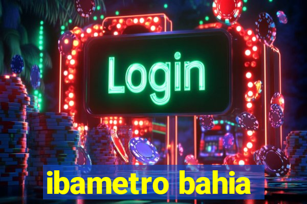 ibametro bahia