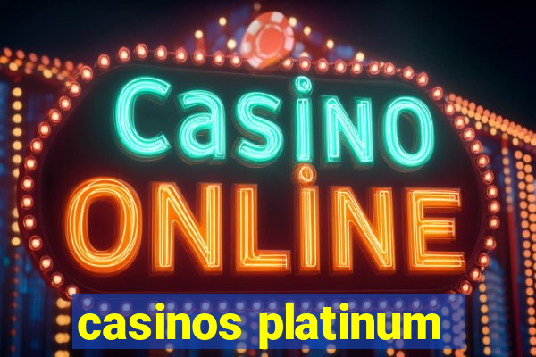 casinos platinum