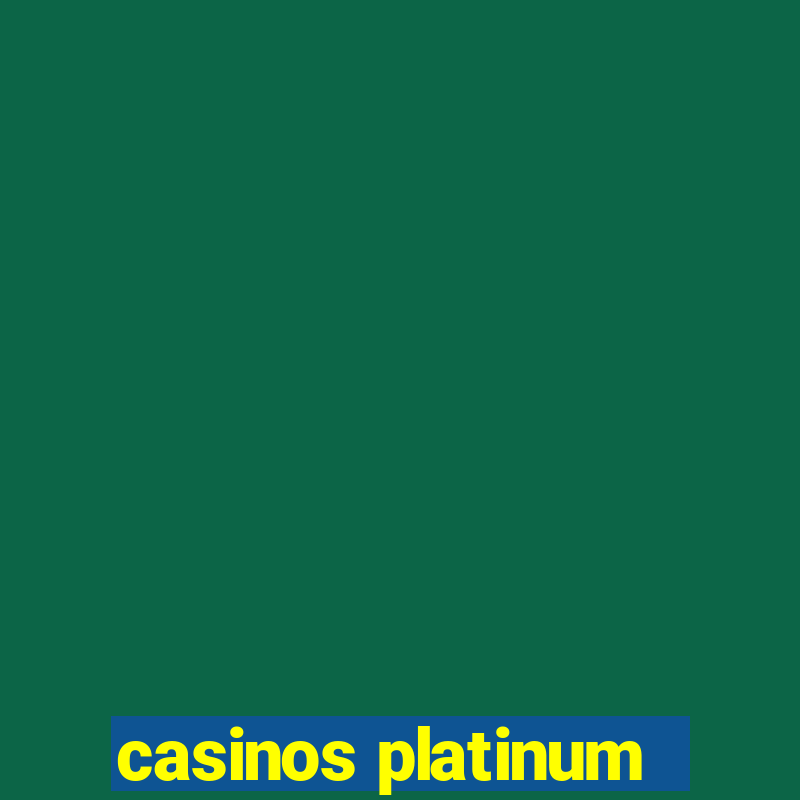 casinos platinum