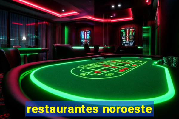 restaurantes noroeste