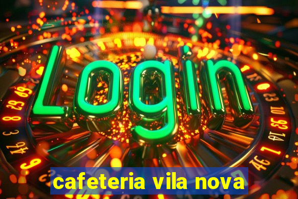 cafeteria vila nova