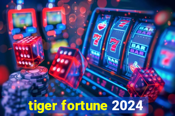 tiger fortune 2024