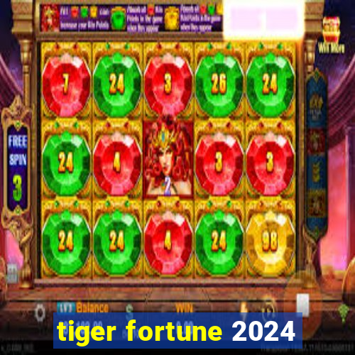 tiger fortune 2024