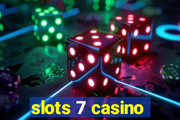 slots 7 casino