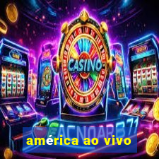 américa ao vivo