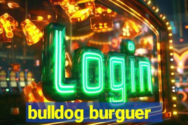 bulldog burguer