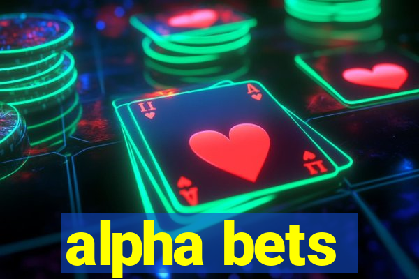 alpha bets