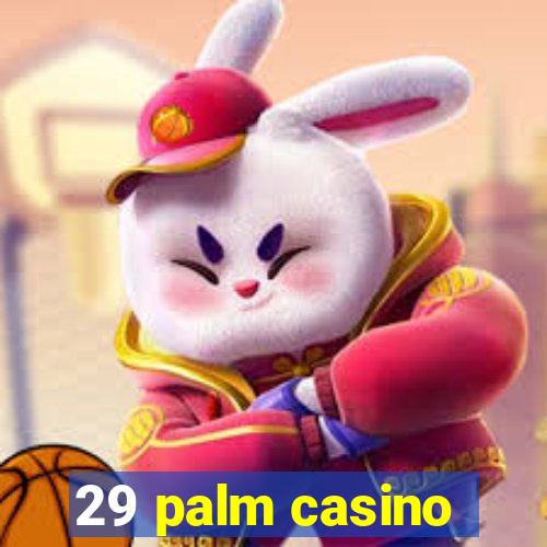 29 palm casino