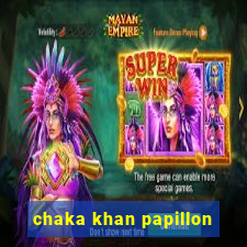 chaka khan papillon