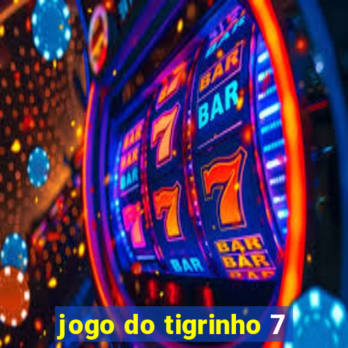 jogo do tigrinho 7