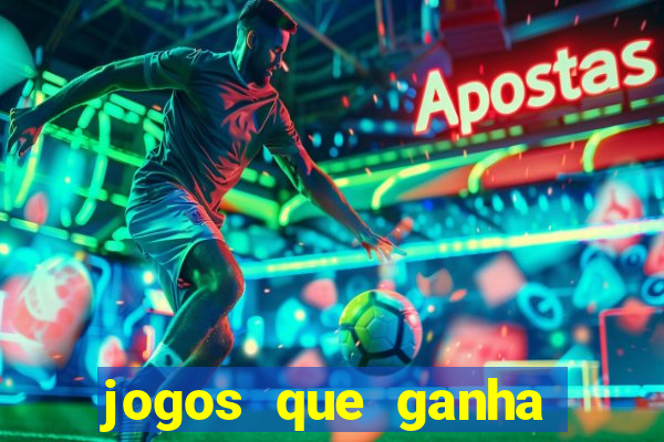 jogos que ganha dinheiro rapido