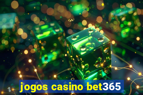 jogos casino bet365