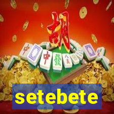 setebete