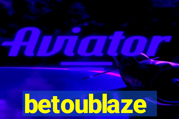 betoublaze