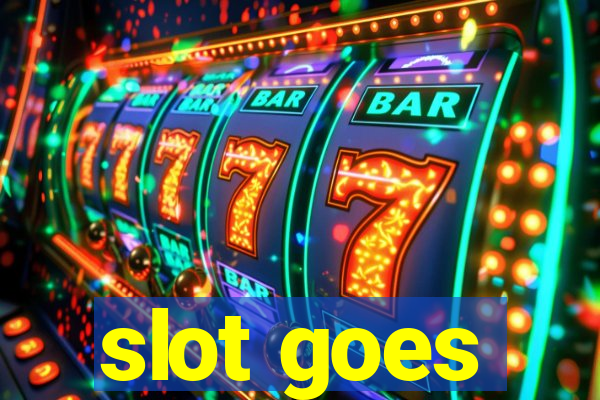 slot goes