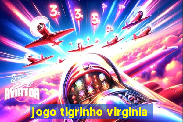 jogo tigrinho virginia