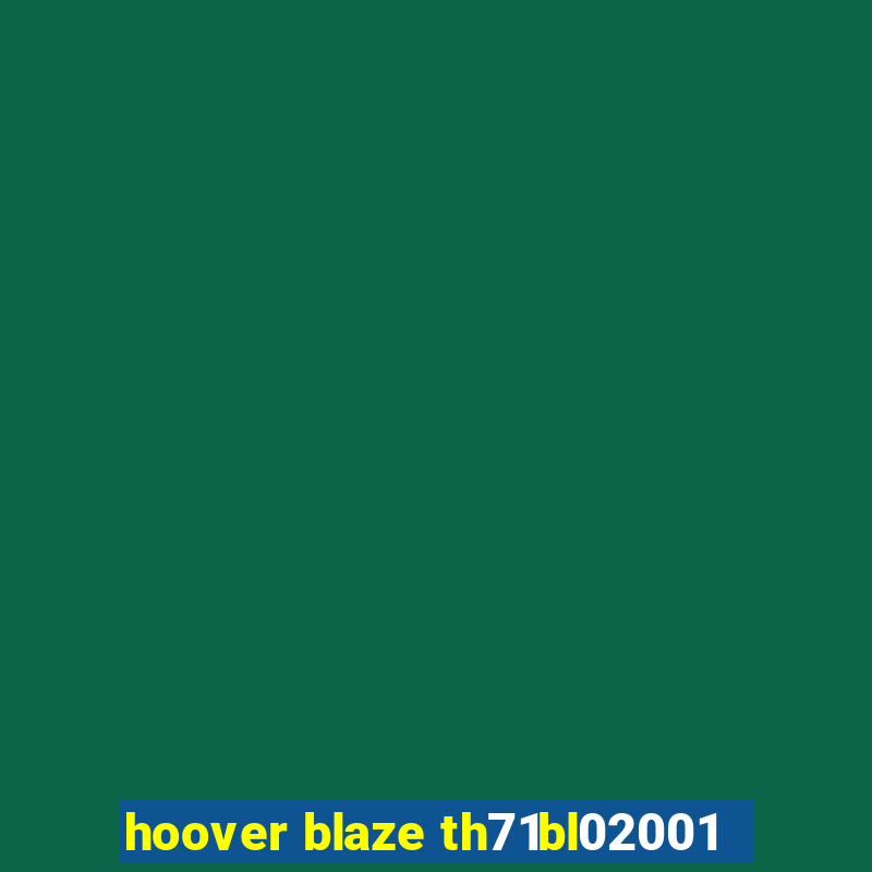 hoover blaze th71bl02001