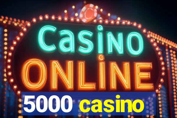 5000 casino