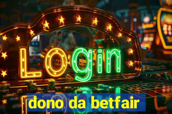 dono da betfair