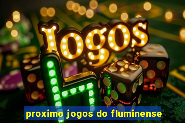 proximo jogos do fluminense