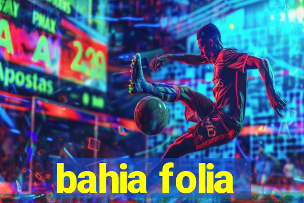 bahia folia