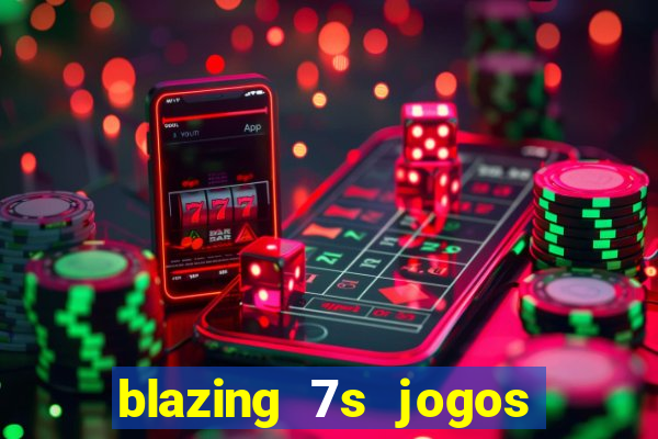 blazing 7s jogos de casino