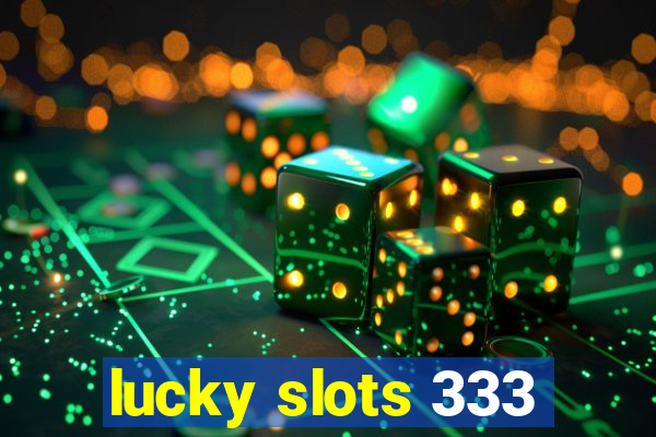 lucky slots 333