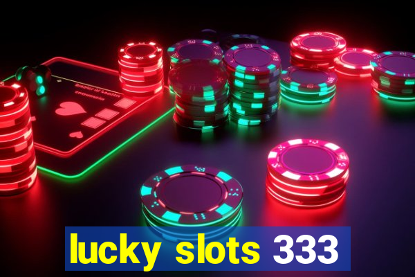 lucky slots 333