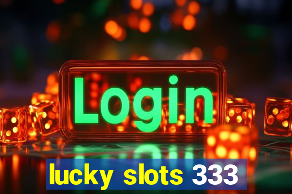 lucky slots 333