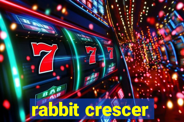 rabbit crescer