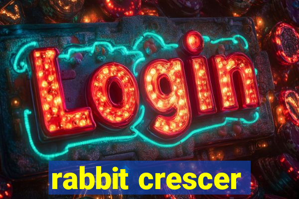 rabbit crescer