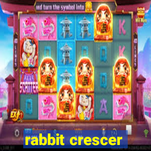 rabbit crescer