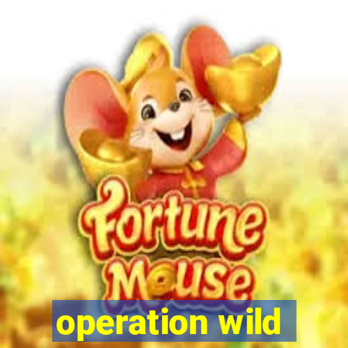 operation wild