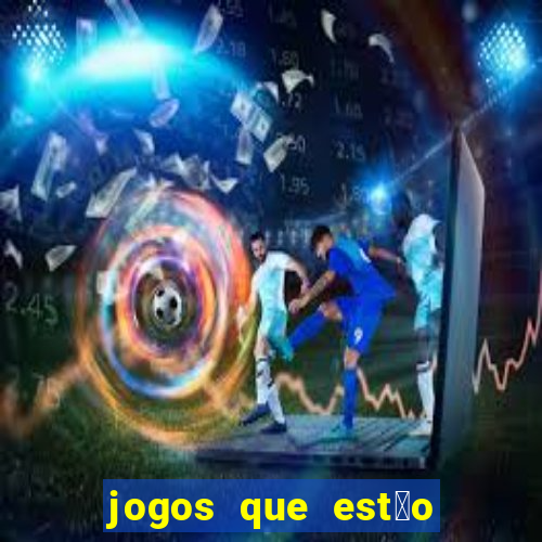 jogos que est茫o dando dinheiro