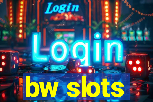 bw slots