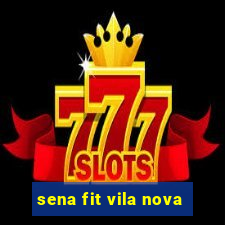 sena fit vila nova